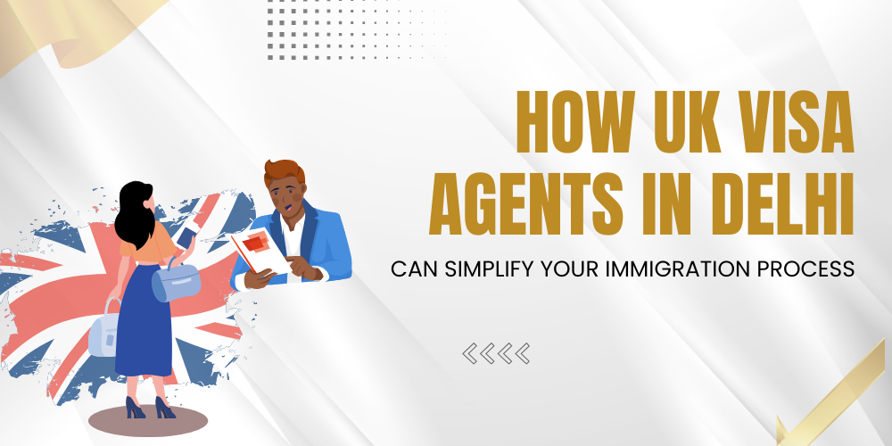 UK Visa Agents in Delhi